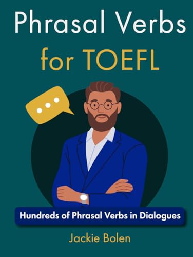 Phrasal Verbs for TOEFL: Hundreds of Phrasal Verbs in Dialogues (English for the TOEFL exam) von Independently published